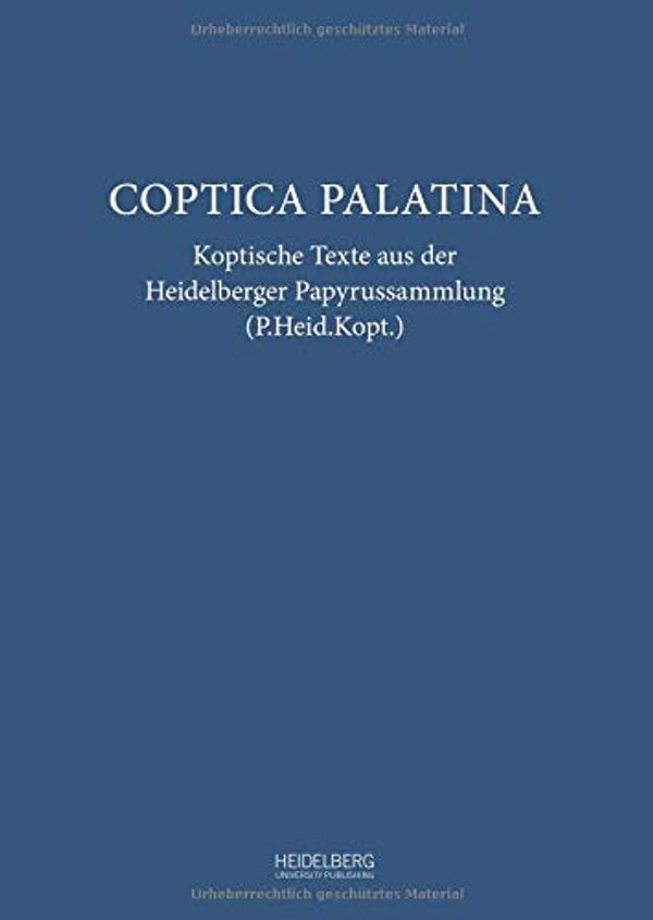 Cover Art for 9783946054436, Coptica Palatina: Koptische Texte aus der Heidelberger Papyrussammlung (P.Heid.Kopt.). Bearbeitet auf der Vierten Internationalen ... Heidelberg, 26. August - 9. September 2012 by Anne Boud'hors