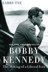 Cover Art for 9780812993349, Bobby Kennedy: The Making of a Liberal Icon by Larry Tye