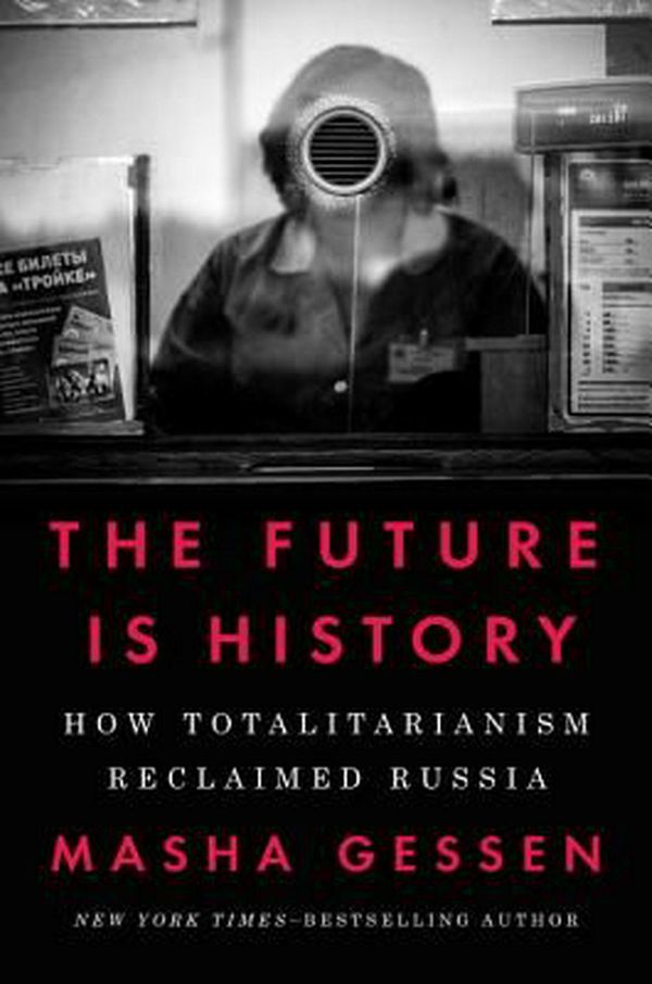 Cover Art for 9781594634536, The Future Is History by Masha Gessen