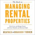 Cover Art for B01HQKZWLI, The Book on Managing Rental Properties: A Proven System for Finding, Screening, and Managing Tenants with Fewer Headaches and Maximum Profits by Brandon Turner, Heather Turner