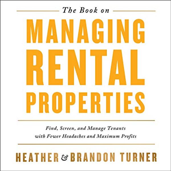 Cover Art for B01HQKZWLI, The Book on Managing Rental Properties: A Proven System for Finding, Screening, and Managing Tenants with Fewer Headaches and Maximum Profits by Brandon Turner, Heather Turner