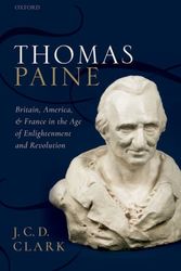 Cover Art for 9780198816997, Thomas Paine: Britain, America, and France in the Age of Enlightenment and Revolution by Clark