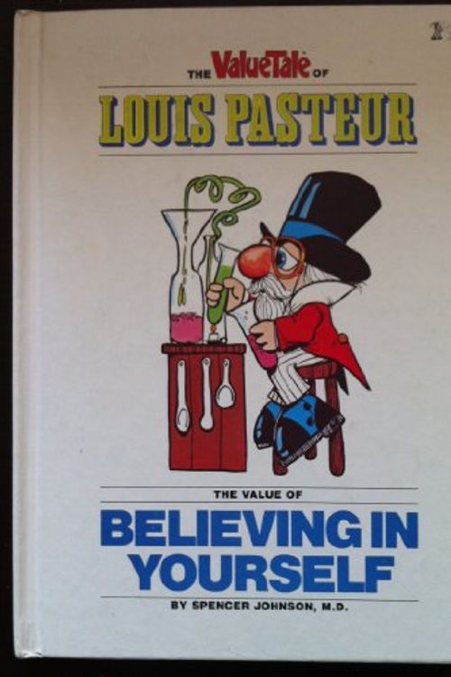 Cover Art for 9780916392017, The Valuetale of Louis Pasteur by Spencer Johnson