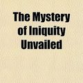 Cover Art for 9781151619730, Mystery of Iniquity Unvailed by Gilbert Burnet
