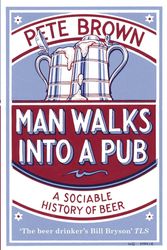 Cover Art for 9780330412209, Man Walks into a Pub by Pete Brown