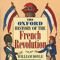 Cover Art for B00LD0FLIW, The Oxford History of the French Revolution by William Doyle