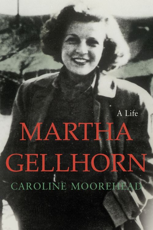 Cover Art for 9780701169510, Martha Gellhorn: A Life by Caroline Moorehead