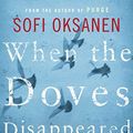 Cover Art for 9781782391265, When the Doves Disappeared by Sofi Oksanen