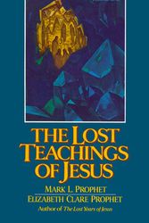 Cover Art for 9780916766719, The Lost Teachings of Jesus by Mark L. Prophet