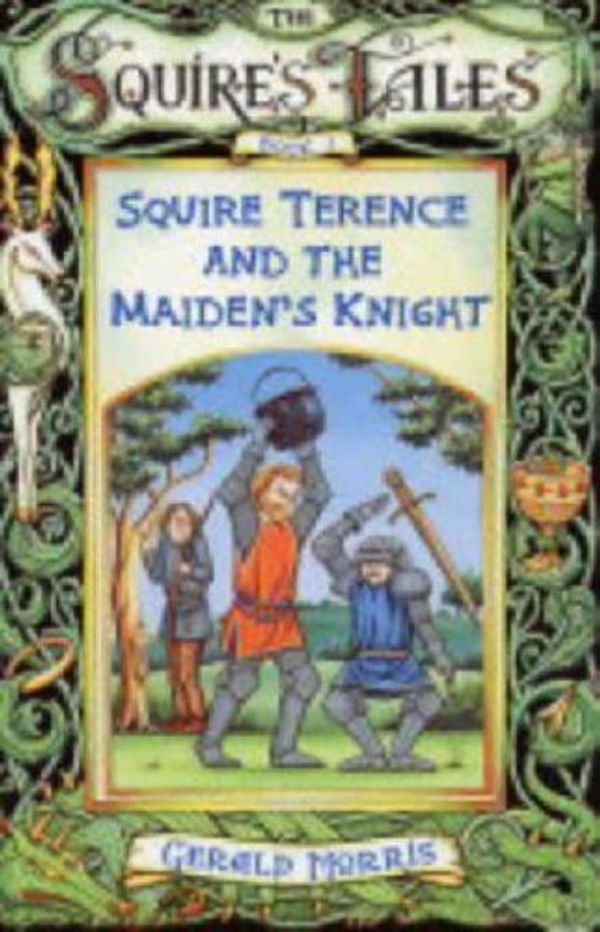Cover Art for 9780753410325, Squire Terence and the Maiden's Knight by Gerald Morris