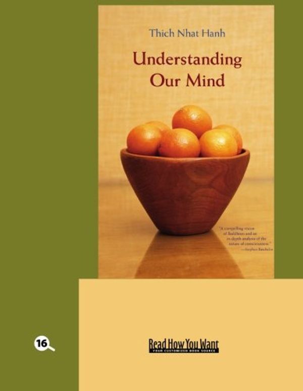 Cover Art for 9781427095053, Understanding Our Mind (EasyRead Large Bold Edition) by Thich Nhat Hanh