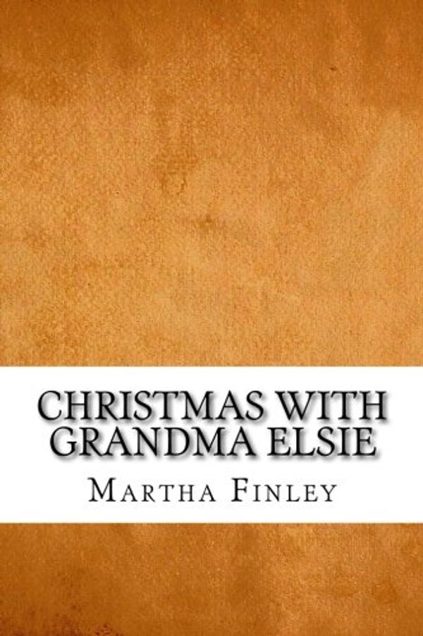 Cover Art for 9781546660903, Christmas with Grandma Elsie by Martha Finley