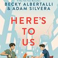 Cover Art for 9780063157736, Here's to Us by Becky Albertalli, Adam Silvera