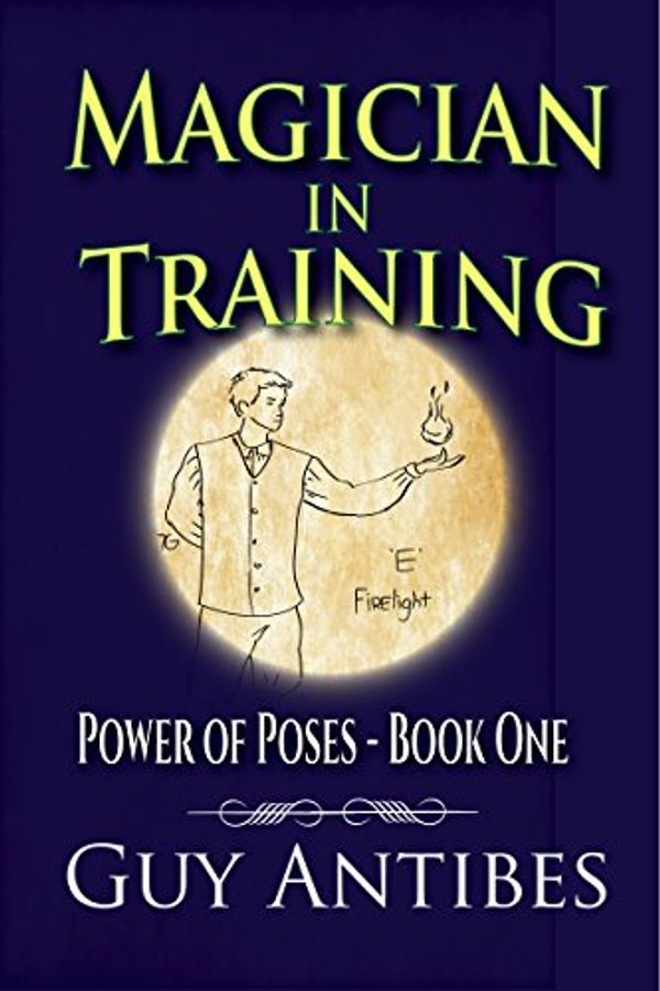 Cover Art for B0175VTWFK, Magician In Training (Power of Poses Book 1) by Guy Antibes