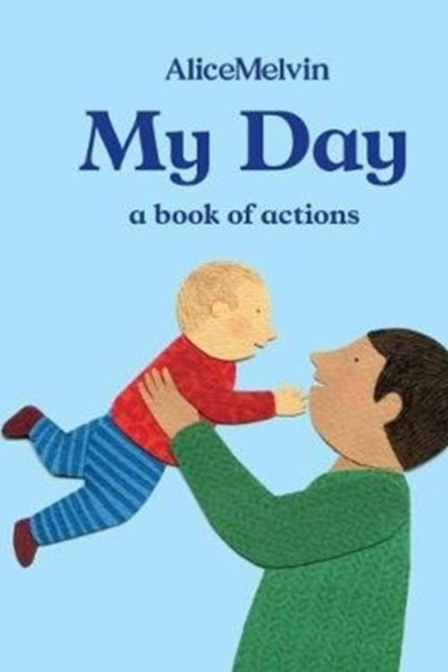 Cover Art for 9781849765862, My DayA Book of Actions by Alice Melvin