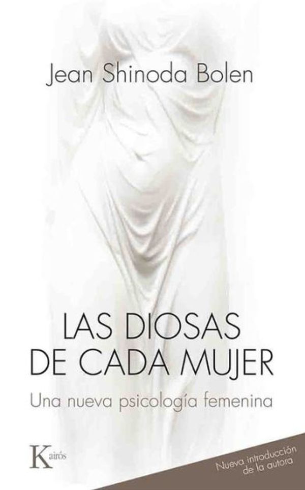 Cover Art for 9788499884813, Las Diosas de Cada Mujer : Una Nueva Psicolog?a Femenina by Jean Shinoda Bolen