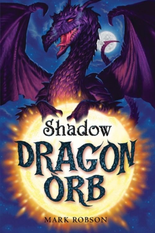Cover Art for 9781847380692, Dragon Orb by Mark Robson