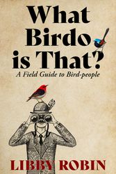 Cover Art for 9780522879346, What Birdo is that?: A Field Guide to Bird-people by Libby Robin