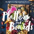 Cover Art for 0492019587502, Platters and Boards: Beautiful, Casual Spreads for Every Occasion (Appetizer Cookbooks, Dinner Party Planning Books, Food Presentation Books) by Shelly Westerhausen