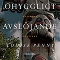 Cover Art for 9789177016267, Ett ohyggligt avslöjande by Louise Penny