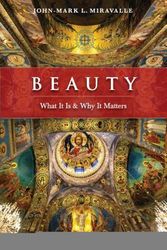 Cover Art for 9781622827121, Beauty: What It is and Why It Matters by John-Mark Miravalle