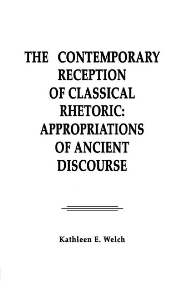 Cover Art for 9781136690693, The Contemporary Reception of Classical Rhetoric by Kathleen E. Welch