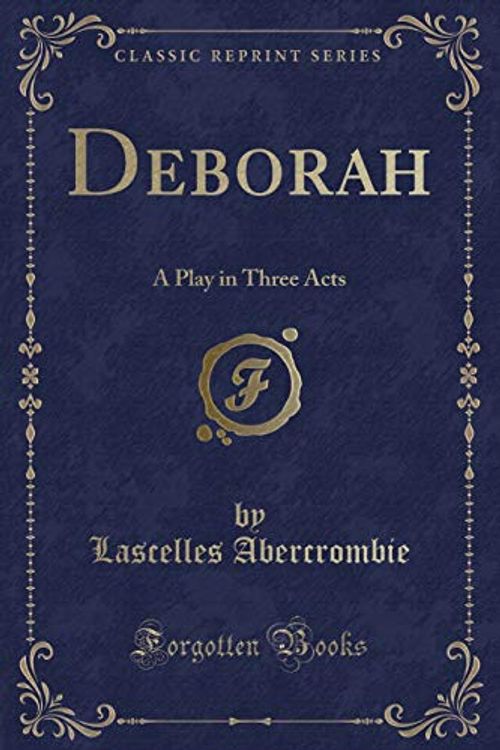 Cover Art for 9781331819882, Deborah: A Play in Three Acts (Classic Reprint) by Lascelles Abercrombie