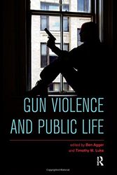 Cover Art for 9781612056630, Gun Violence and Public Life by Ben Agger, Timothy W. Luke