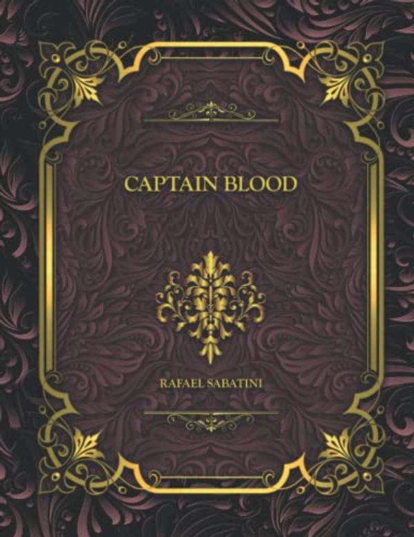 Cover Art for 9798848119077, Captain Blood: Rafael Sabatini by Rafael Sabatini