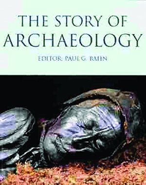 Cover Art for 9781857999341, The Story of Archaeology by Paul Bahn
