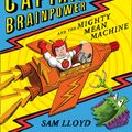 Cover Art for 9780007324781, Captain Brainpower and the Mighty Mean Machine by Sam Lloyd