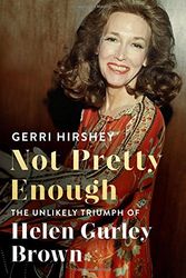 Cover Art for 9780374169176, Not Pretty Enough: The Unlikely Triumph of Helen Gurley Brown by Gerri Hirshey