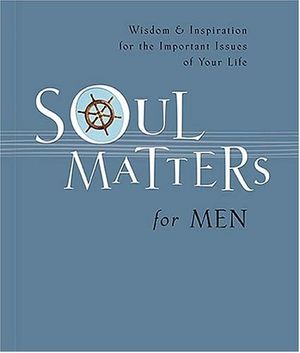 Cover Art for 9781404102040, Soul Matters for Men by Mark Gilroy Communications