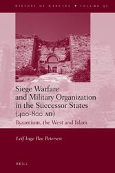 Cover Art for 9789004251991, Siege Warfare and Military Organization in the Successor States (400-800 AD) by Leif Inge Ree Petersen
