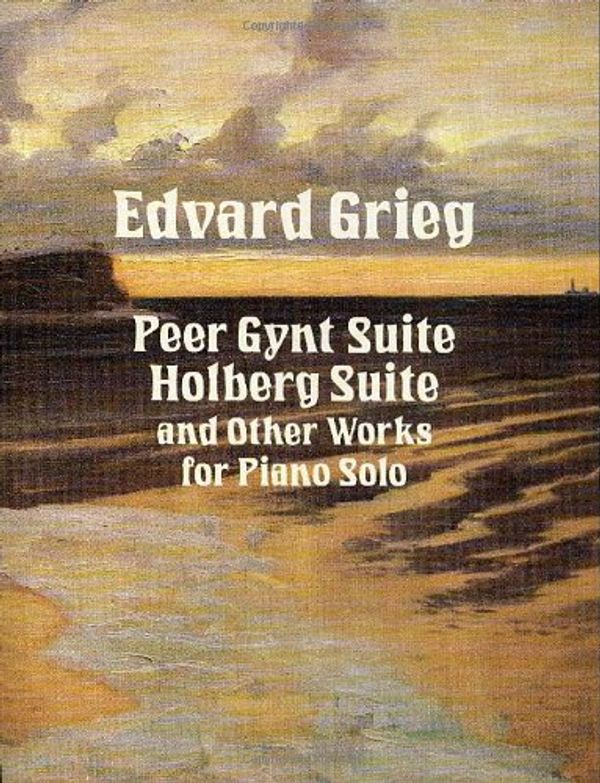 Cover Art for 9780486275901, Peer Gynt Suite, Holberg Suite and Other Works for Piano Solo by Edvard Grieg