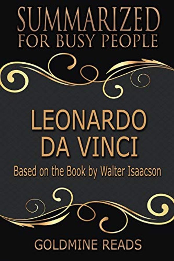 Cover Art for 9781724943293, Summary: Leonardo Da Vinci - Summarized for Busy People: Based on the Book by Walter Isaacson by Goldmine Reads
