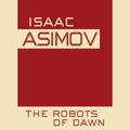 Cover Art for 9780804191241, The Robots of Dawn by Isaac Asimov