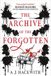 Cover Art for 9781789093193, The Archive of the Forgotten by A. J. Hackwith