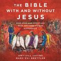 Cover Art for 9781799943891, The Bible with and Without Jesus by Amy-Jill Levine, Marc Zvi Brettler