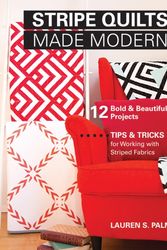 Cover Art for 9781617452598, Stripe Quilts Made Modern: 12 Bold & Beautiful Projects - Tips & Tricks for Working with Striped Fabrics by Lauren S. Palmer