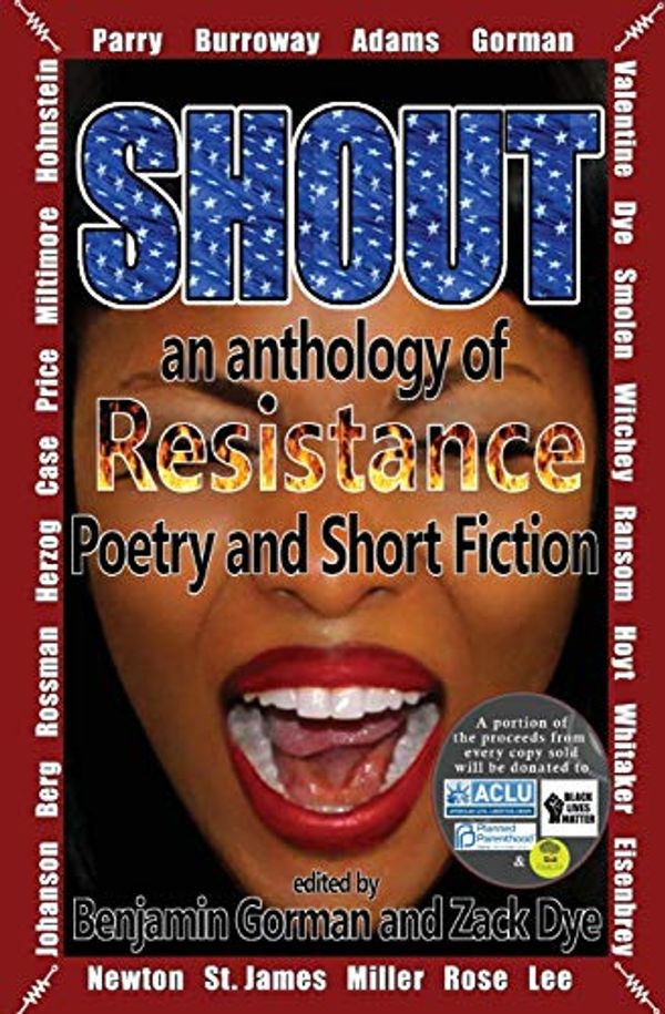 Cover Art for 9781948120456, Shout: An Anthology of Resistance Poetry and Short Fiction by Rosanne Parry, Janet Burroway, Carolyn Adams, Lydia K. Valentine, Rebecca Smolen, Eric Witchey, Heather S. Ransom, Bethany Lee