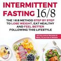 Cover Art for 9781070702919, Intermittent Fasting 16/8: The 16:8 Method Step by Step to Lose Weight, Eat Healthy and Feel Better Following this Lifestyle: Includes 25 Delicious Recipes & Meal Plan for 4 Weeks by Mark William