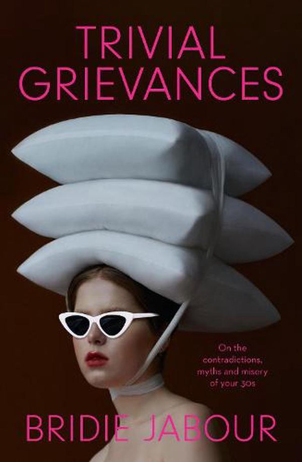 Cover Art for 9781460759493, Trivial Grievances by Bridie Jabour