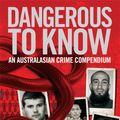 Cover Art for 9780522856811, Dangerous To Know: An Australasian Crime Compendium by James Morton; Susanna Lobez