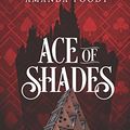 Cover Art for 9781335692290, Ace of Shades (Shadow Game) by Amanda Foody