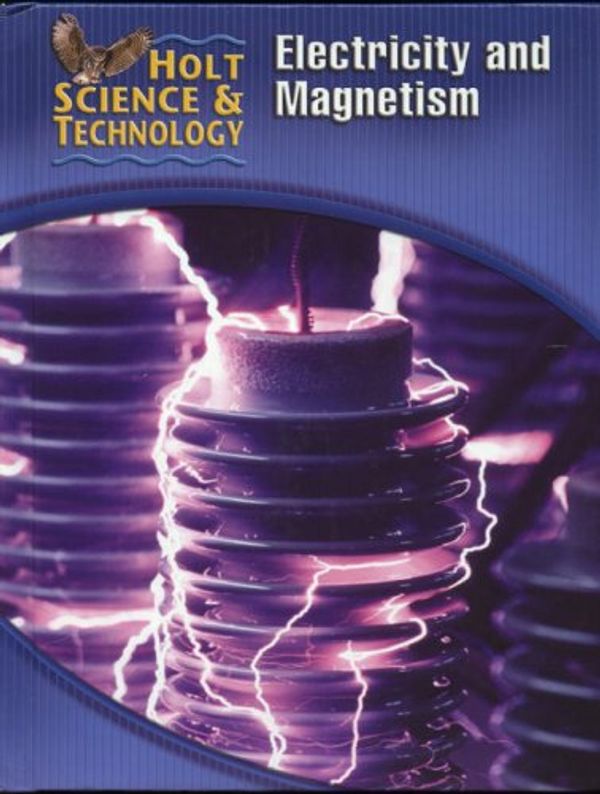 Cover Art for 9780030255571, Holt Science & Technology [Short Course]: ?Student Edition? [N] Electricity and Magnetism 2005 (Holt Science & Technology Modules 2005) by Holt Rinehart & Winston