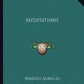 Cover Art for 9781162673370, Meditations by Marcus Aurelius