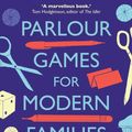 Cover Art for 9781921753824, Parlour Games for Modern Families by Myfanwy Jones, Spiri Tsintziras