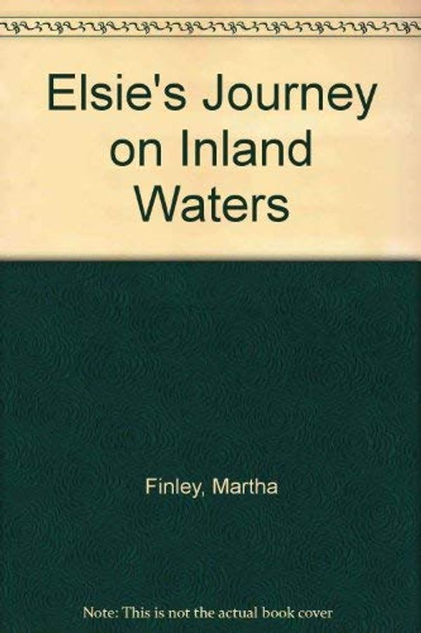 Cover Art for 9781889128214, Elsie's Journey on Inland Waters by Martha Finley