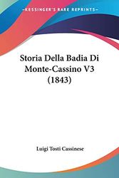 Cover Art for 9781120493545, Storia Della Badia Di Monte-Cassino V3 (1843) by Luigi Tosti Cassinese